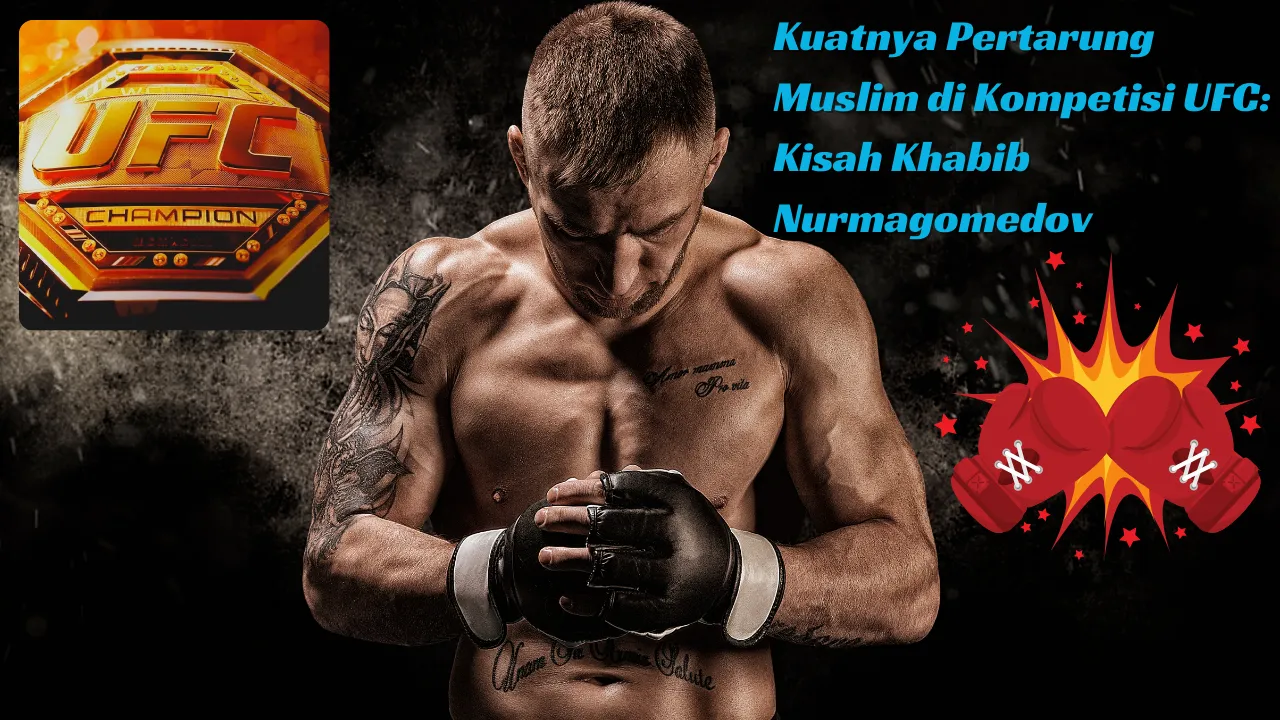 Kuatnya Pertarung Muslim di Kompetisi UFC Kisah Khabib Nurmagomedov.png